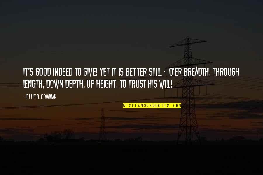 Birinin Kaderimiz Quotes By Lettie B. Cowman: It's good indeed to give! Yet it is