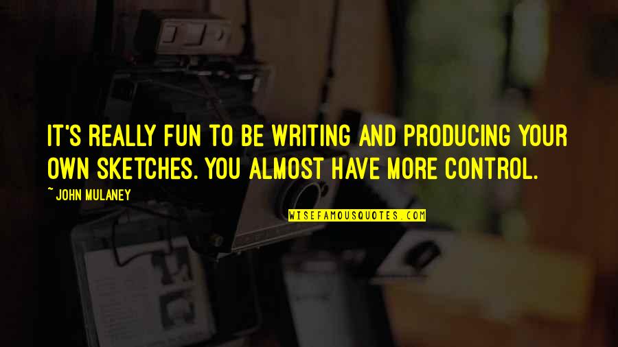 Birkeland Current Quotes By John Mulaney: It's really fun to be writing and producing Birkeland Current Quotes By John Mulaney: It's really fun to be writing and producing