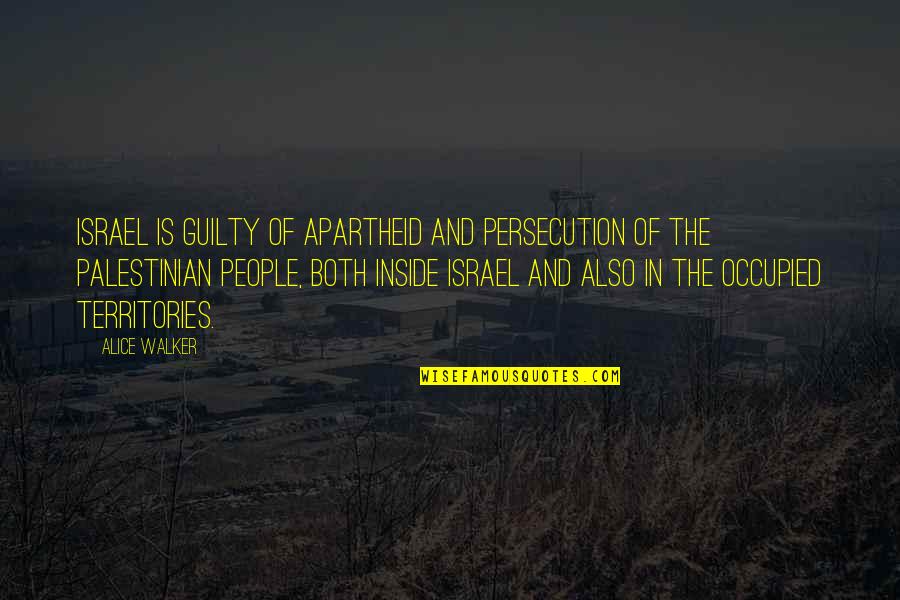 Birkenhead Lake Quotes By Alice Walker: Israel is guilty of apartheid and persecution of Birkenhead Lake Quotes By Alice Walker: Israel is guilty of apartheid and persecution of
