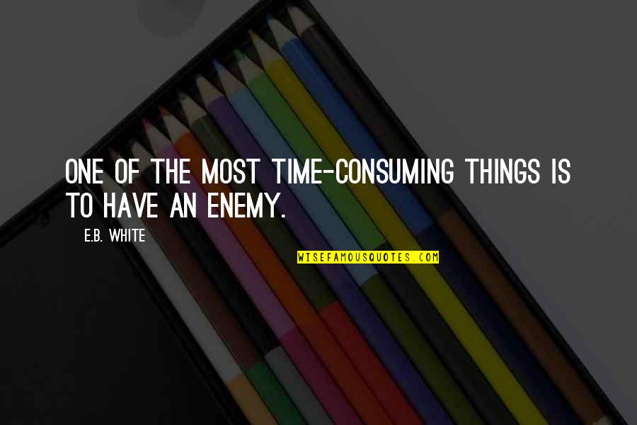 Birkenshaw Primary Quotes By E.B. White: One of the most time-consuming things is to