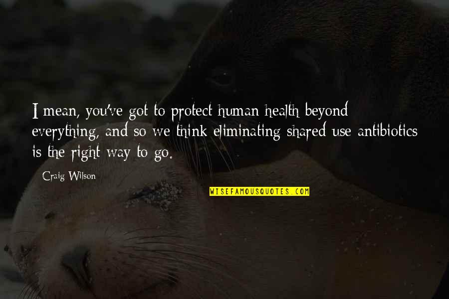 Birker D Bibliotek Quotes By Craig Wilson: I mean, you've got to protect human health