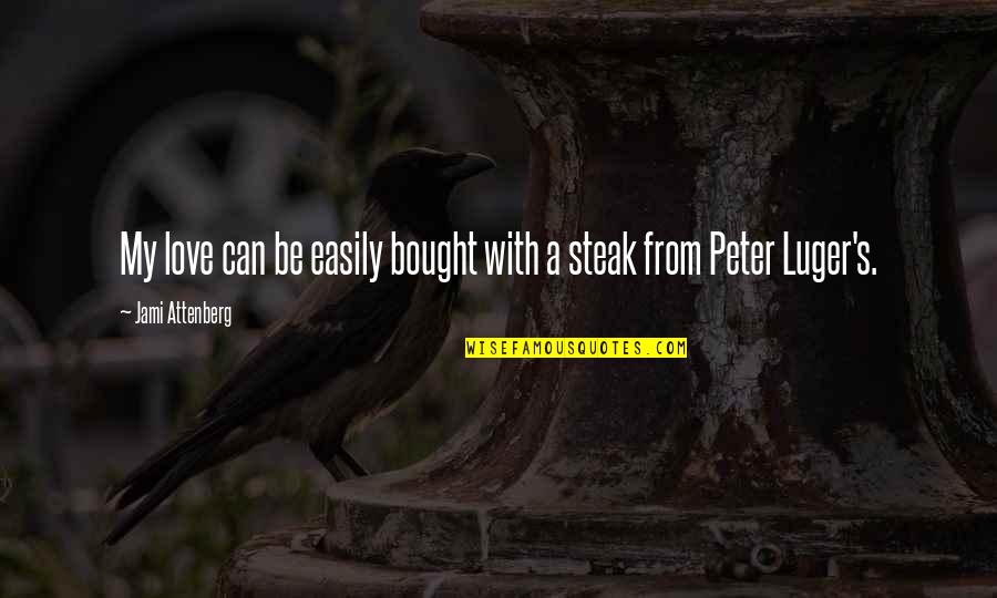 Birker D Kirke Quotes By Jami Attenberg: My love can be easily bought with a Birker D Kirke Quotes By Jami Attenberg: My love can be easily bought with a