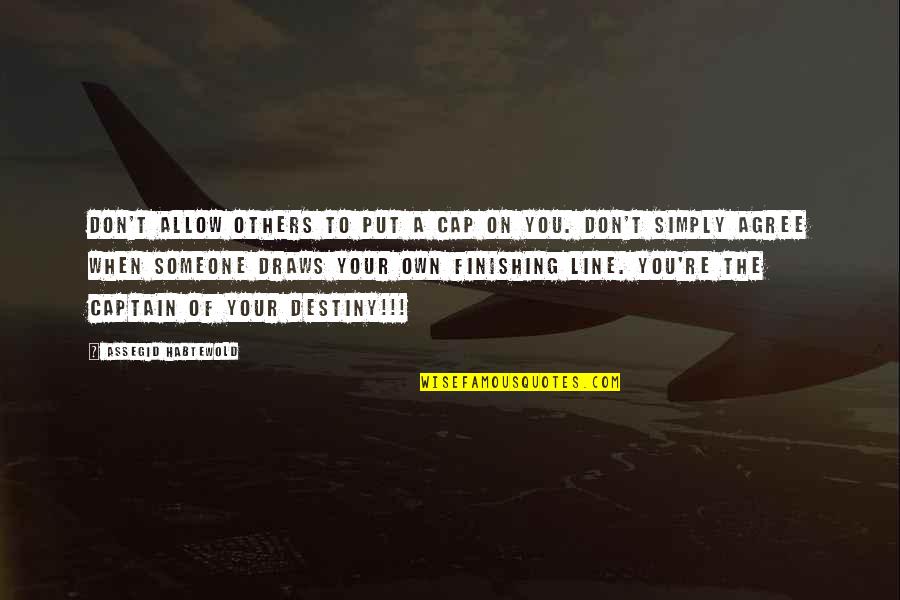 Birker D Vandforsyning Quotes By Assegid Habtewold: Don't allow others to put a cap on Birker D Vandforsyning Quotes By Assegid Habtewold: Don't allow others to put a cap on