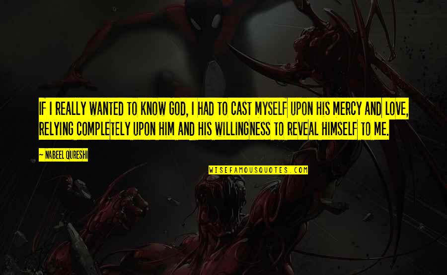 Birkerod Gymnasium Quotes By Nabeel Qureshi: If I really wanted to know God, I