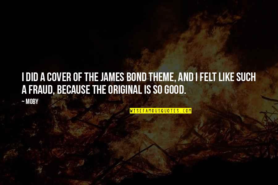 Birkett Freight Quotes By Moby: I did a cover of the James Bond Birkett Freight Quotes By Moby: I did a cover of the James Bond