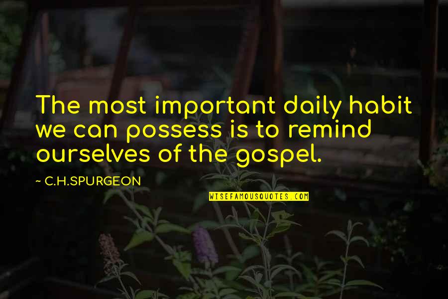 Birkhauser Groveland Quotes By C.H.SPURGEON: The most important daily habit we can possess