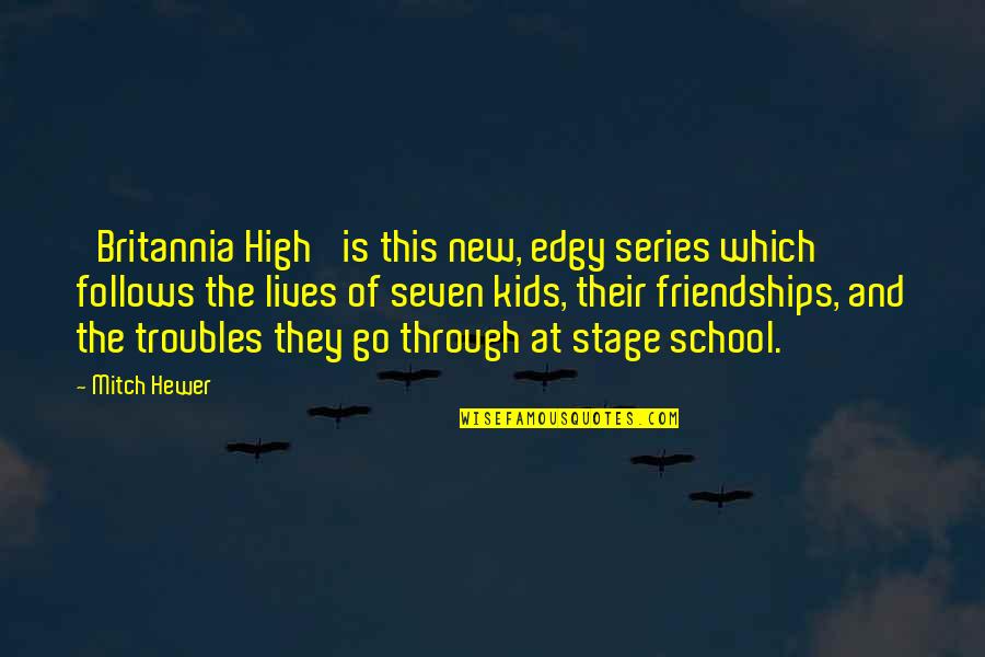 Birkhoff Polytope Quotes By Mitch Hewer: 'Britannia High' is this new, edgy series which Birkhoff Polytope Quotes By Mitch Hewer: 'Britannia High' is this new, edgy series which