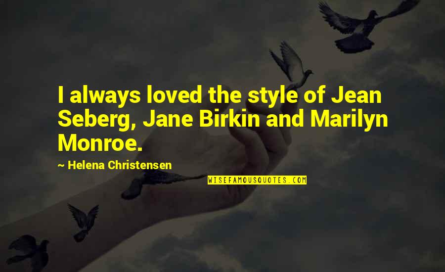 Birkin Quotes By Helena Christensen: I always loved the style of Jean Seberg,