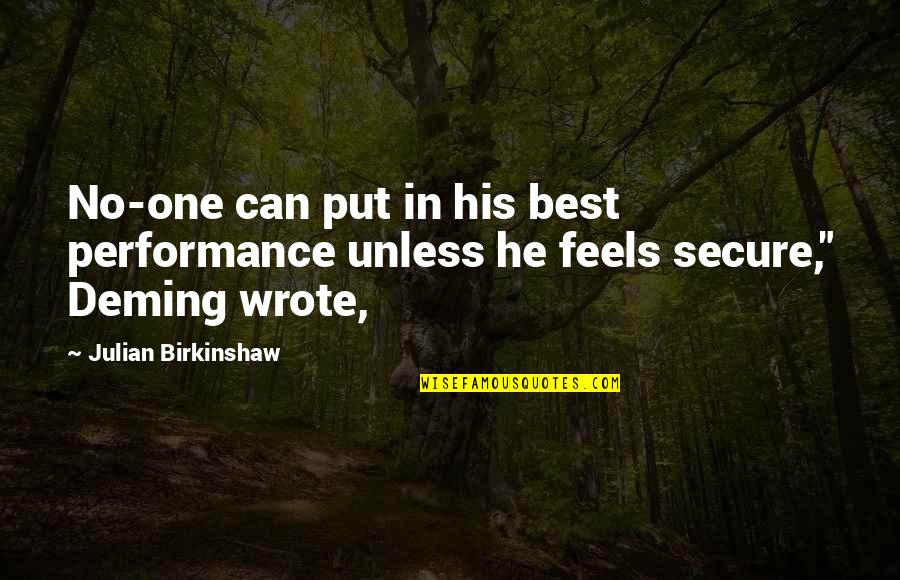 Birkinshaw Rd Quotes By Julian Birkinshaw: No-one can put in his best performance unless Birkinshaw Rd Quotes By Julian Birkinshaw: No-one can put in his best performance unless