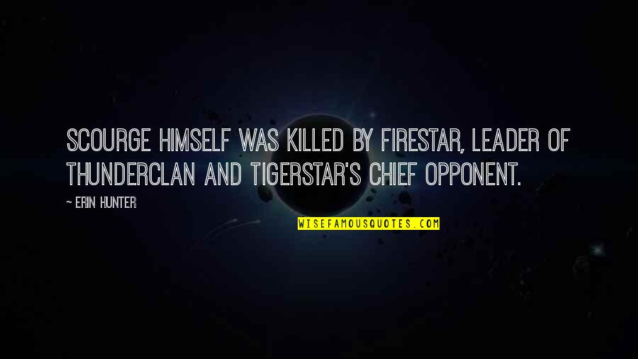 Birks Restaurant Quotes By Erin Hunter: Scourge himself was killed by Firestar, leader of Birks Restaurant Quotes By Erin Hunter: Scourge himself was killed by Firestar, leader of