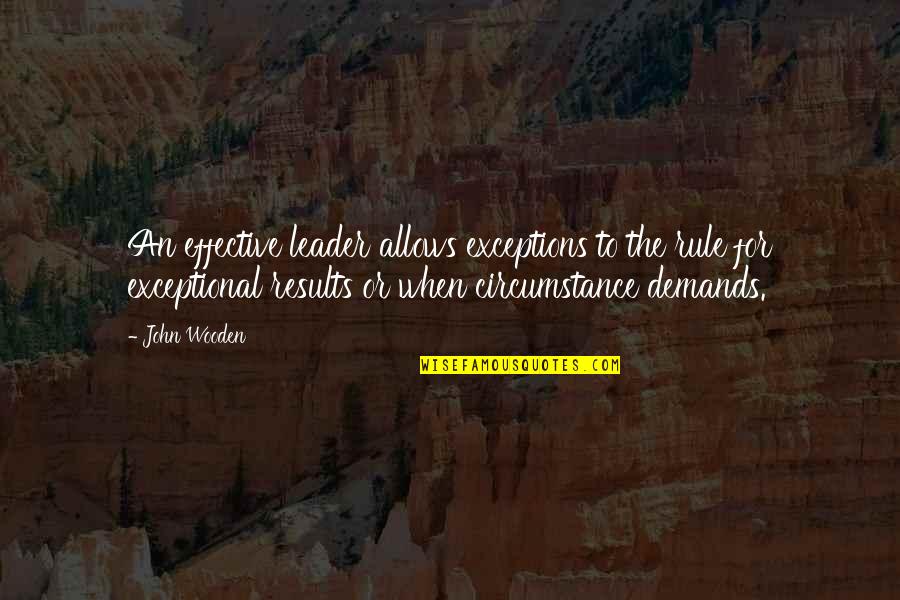 Birla Quotes By John Wooden: An effective leader allows exceptions to the rule Birla Quotes By John Wooden: An effective leader allows exceptions to the rule