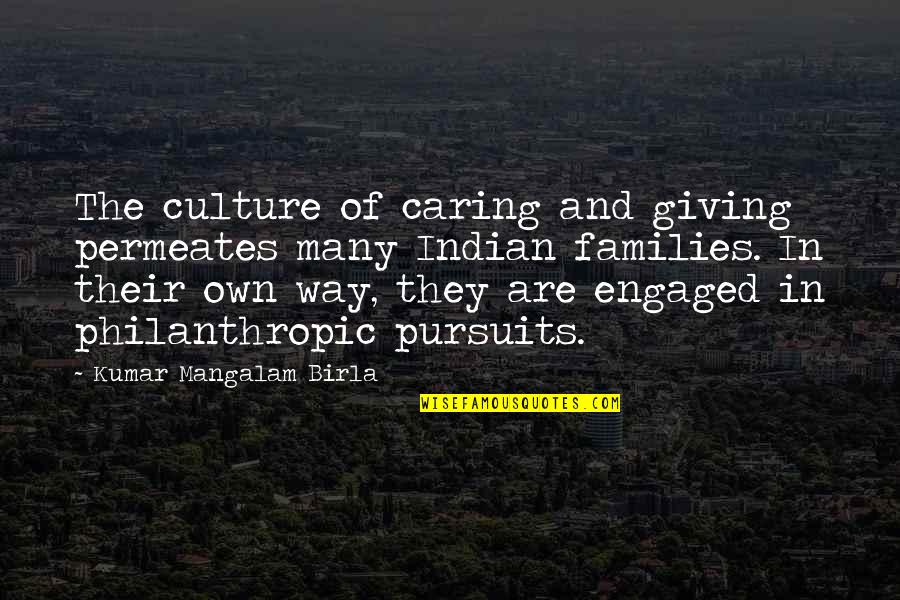 Birla Quotes By Kumar Mangalam Birla: The culture of caring and giving permeates many Birla Quotes By Kumar Mangalam Birla: The culture of caring and giving permeates many