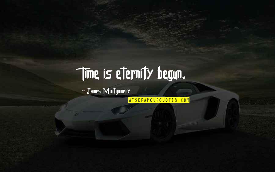 Birlik Toys Quotes By James Montgomery: Time is eternity begun.