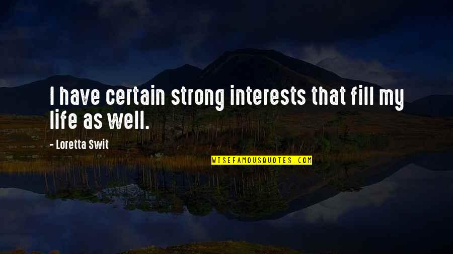 Birlikte 23 Quotes By Loretta Swit: I have certain strong interests that fill my Birlikte 23 Quotes By Loretta Swit: I have certain strong interests that fill my
