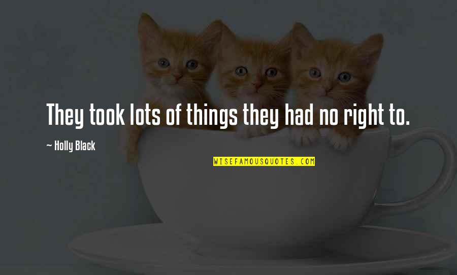 Birlink Quotes By Holly Black: They took lots of things they had no Birlink Quotes By Holly Black: They took lots of things they had no