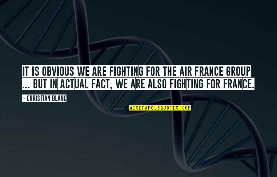 Birmajer Cicatrices Quotes By Christian Blanc: It is obvious we are fighting for the Birmajer Cicatrices Quotes By Christian Blanc: It is obvious we are fighting for the