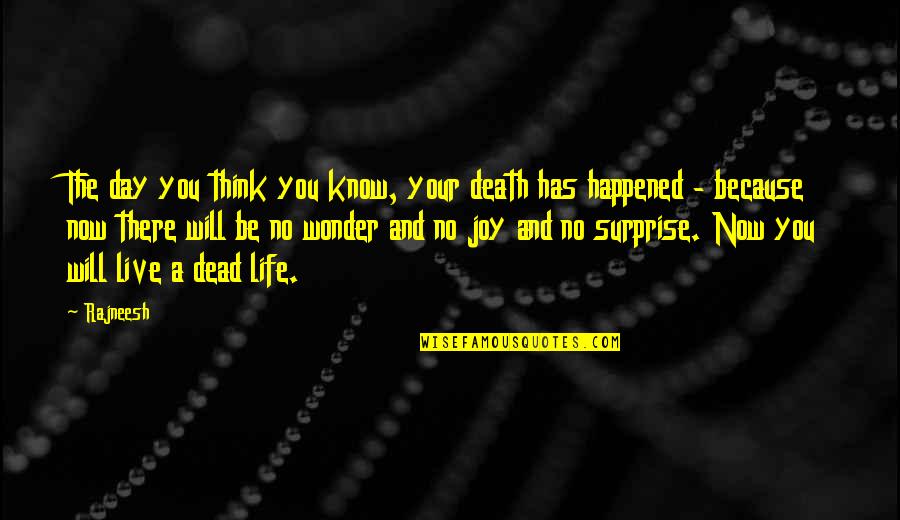 Birmania Pais Quotes By Rajneesh: The day you think you know, your death