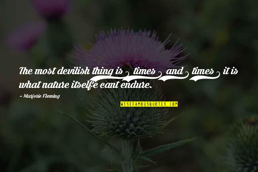 Birnbaum Walt Quotes By Marjorie Fleming: The most devilish thing is 8 times 8 Birnbaum Walt Quotes By Marjorie Fleming: The most devilish thing is 8 times 8