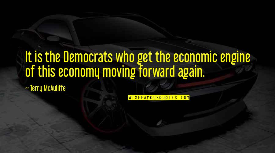 Birnur Siren Quotes By Terry McAuliffe: It is the Democrats who get the economic Birnur Siren Quotes By Terry McAuliffe: It is the Democrats who get the economic