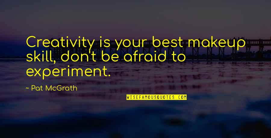 Birobidzhan Jewish Autonomous Region Quotes By Pat McGrath: Creativity is your best makeup skill, don't be