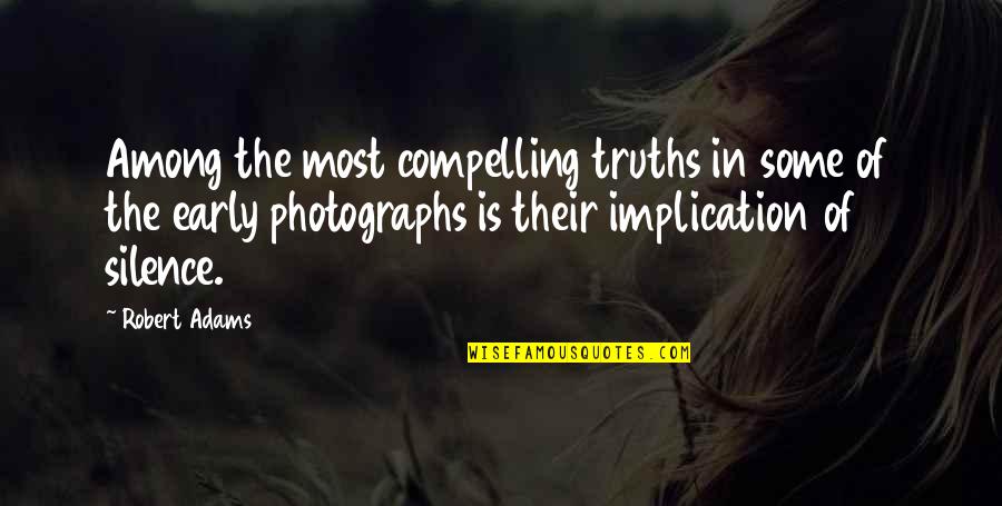 Biroul Electoral Judetean Quotes By Robert Adams: Among the most compelling truths in some of Biroul Electoral Judetean Quotes By Robert Adams: Among the most compelling truths in some of