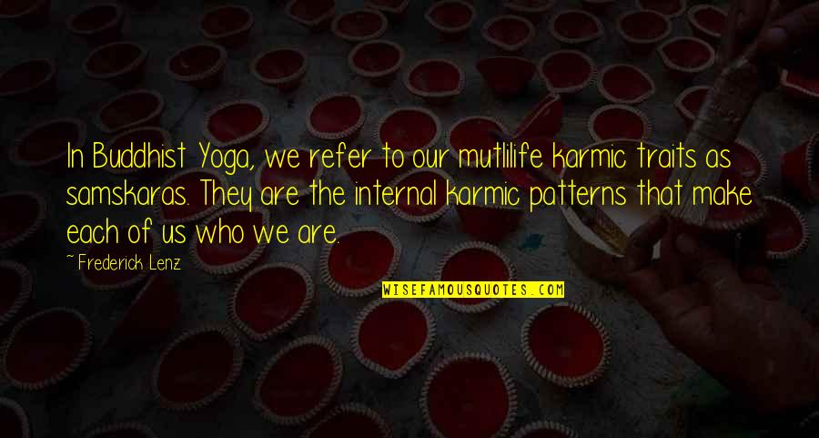 Birrells Quotes By Frederick Lenz: In Buddhist Yoga, we refer to our mutlilife Birrells Quotes By Frederick Lenz: In Buddhist Yoga, we refer to our mutlilife