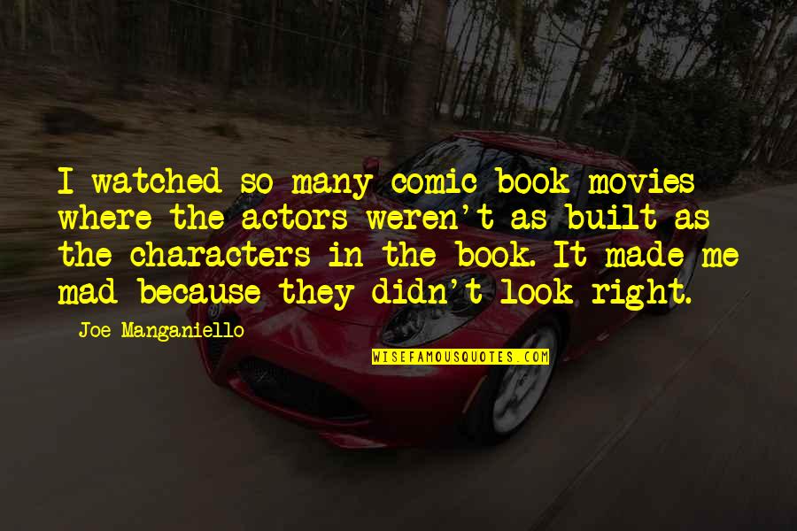 Birriel Md Quotes By Joe Manganiello: I watched so many comic book movies where Birriel Md Quotes By Joe Manganiello: I watched so many comic book movies where