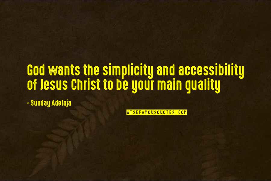 Birrittella Dough Quotes By Sunday Adelaja: God wants the simplicity and accessibility of Jesus