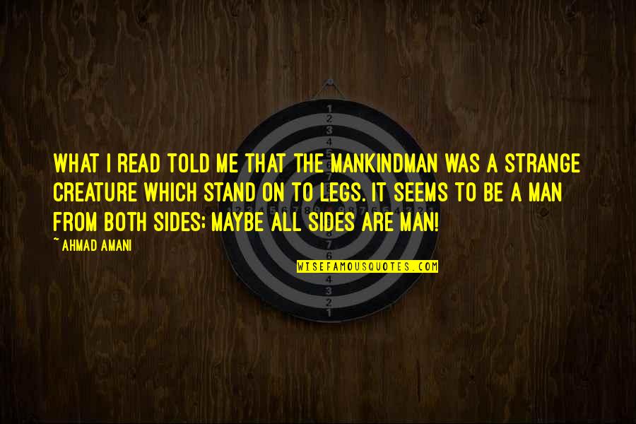 Birsen Tezer Quotes By Ahmad Amani: What I read told me that the Mankindman Birsen Tezer Quotes By Ahmad Amani: What I read told me that the Mankindman