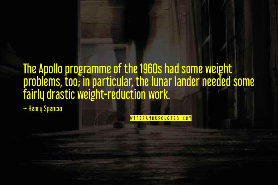 Birsen Tezer Quotes By Henry Spencer: The Apollo programme of the 1960s had some Birsen Tezer Quotes By Henry Spencer: The Apollo programme of the 1960s had some