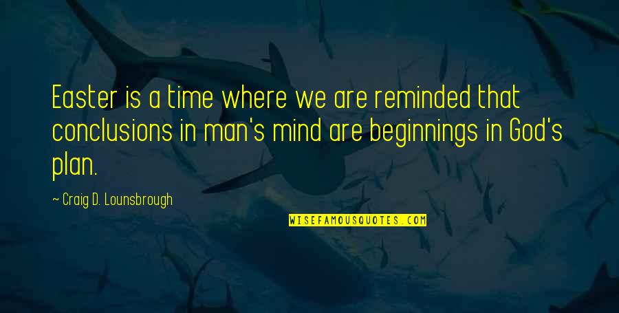 Birth After Death Quotes By Craig D. Lounsbrough: Easter is a time where we are reminded