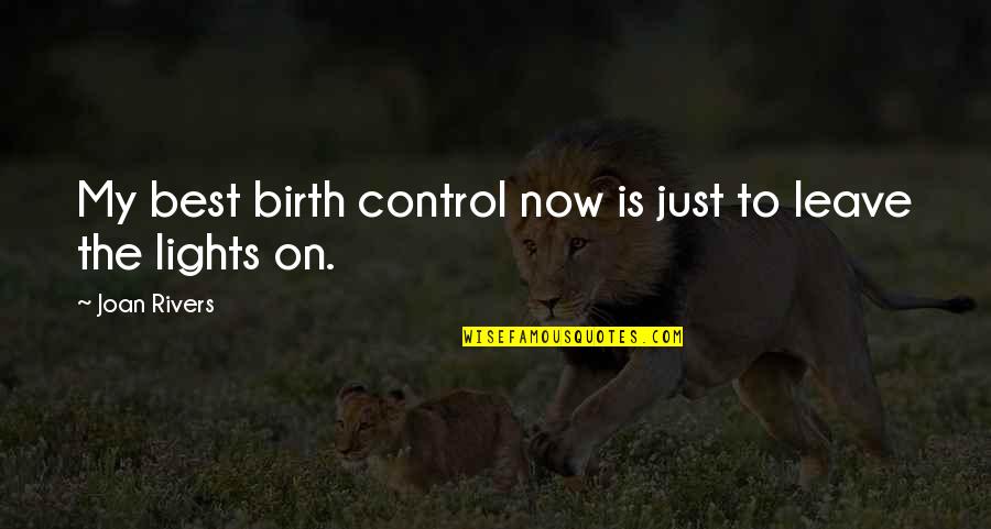 Birth Control Quotes By Joan Rivers: My best birth control now is just to