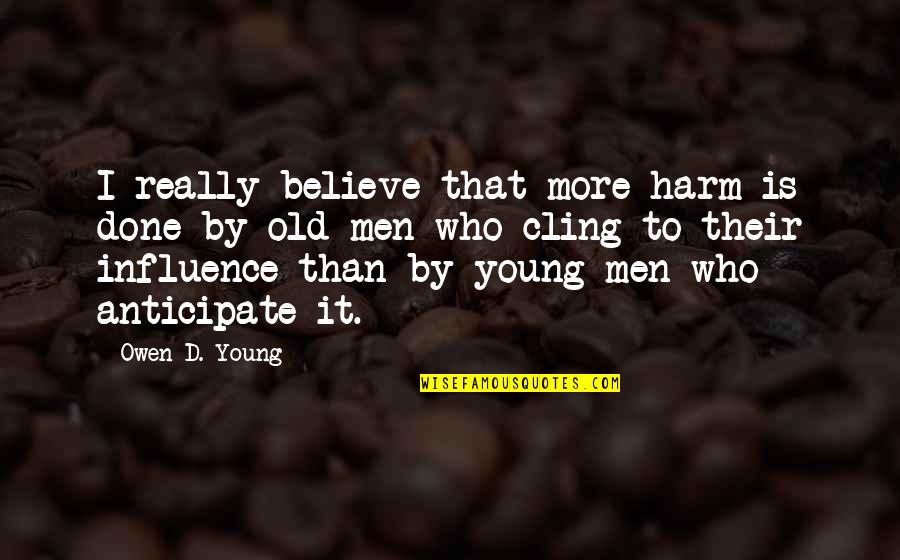 Birth First Child Quotes By Owen D. Young: I really believe that more harm is done