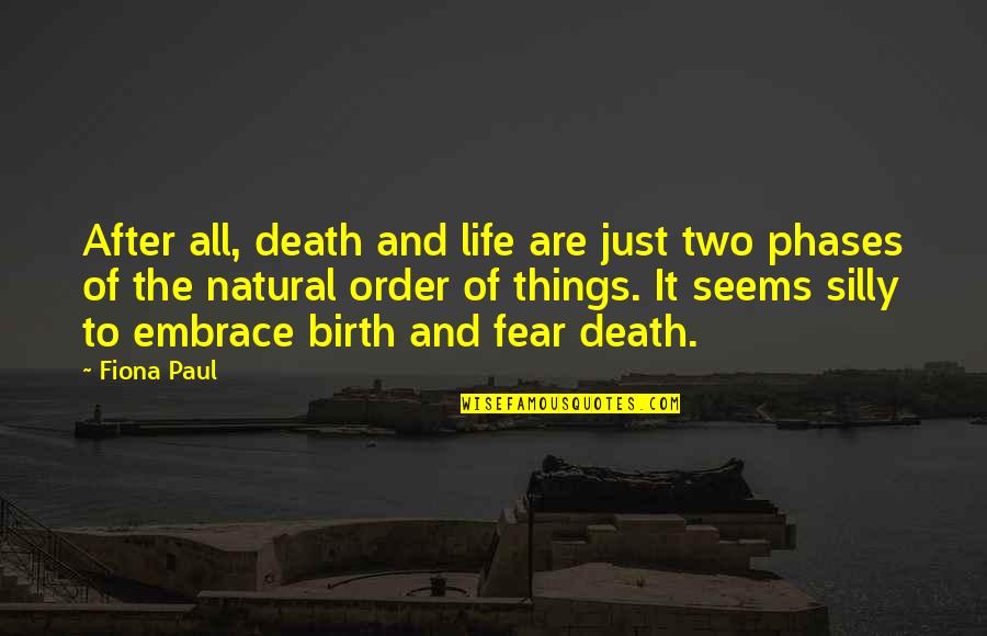 Birth Life And Death Quotes By Fiona Paul: After all, death and life are just two
