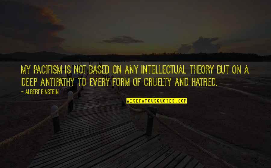 Birth Month August Quotes By Albert Einstein: My pacifism is not based on any intellectual Birth Month August Quotes By Albert Einstein: My pacifism is not based on any intellectual