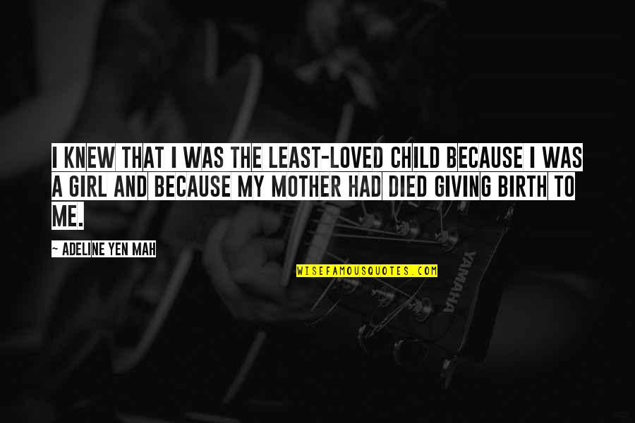 Birth Mother Quotes By Adeline Yen Mah: I knew that I was the least-loved child