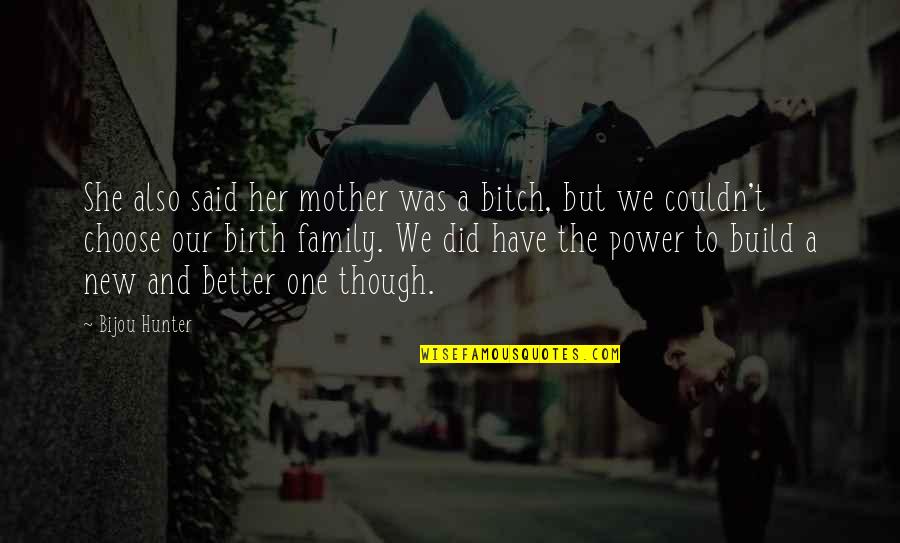 Birth Mother Quotes By Bijou Hunter: She also said her mother was a bitch,