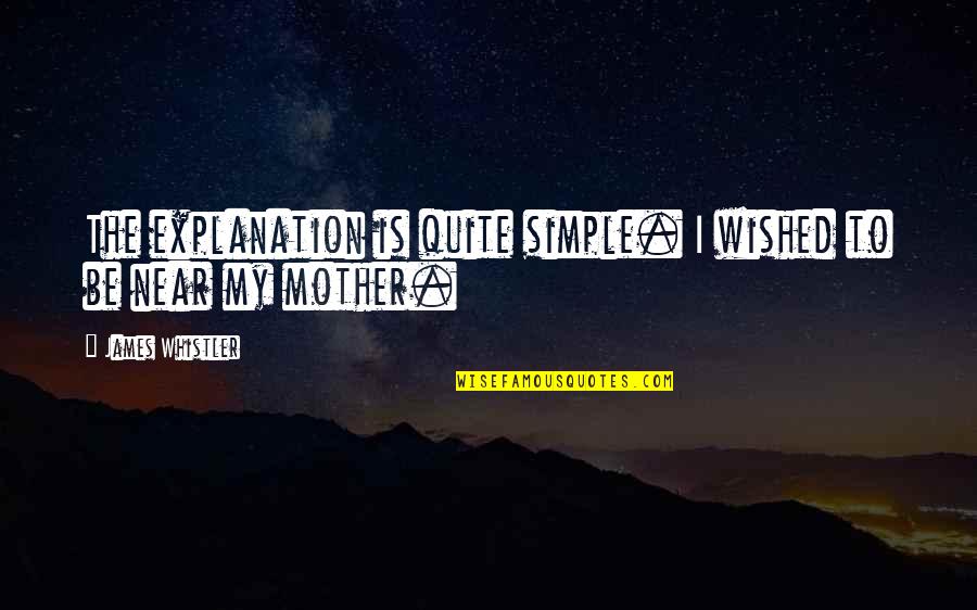 Birth Mother Quotes By James Whistler: The explanation is quite simple. I wished to