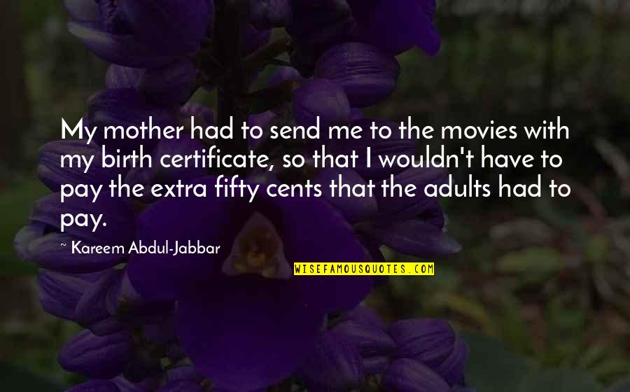 Birth Mother Quotes By Kareem Abdul-Jabbar: My mother had to send me to the