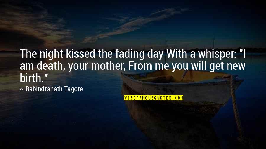 Birth Mother Quotes By Rabindranath Tagore: The night kissed the fading day With a