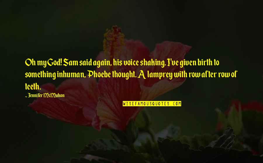 Birth Of Baby Quotes By Jennifer McMahon: Oh my God! Sam said again, his voice