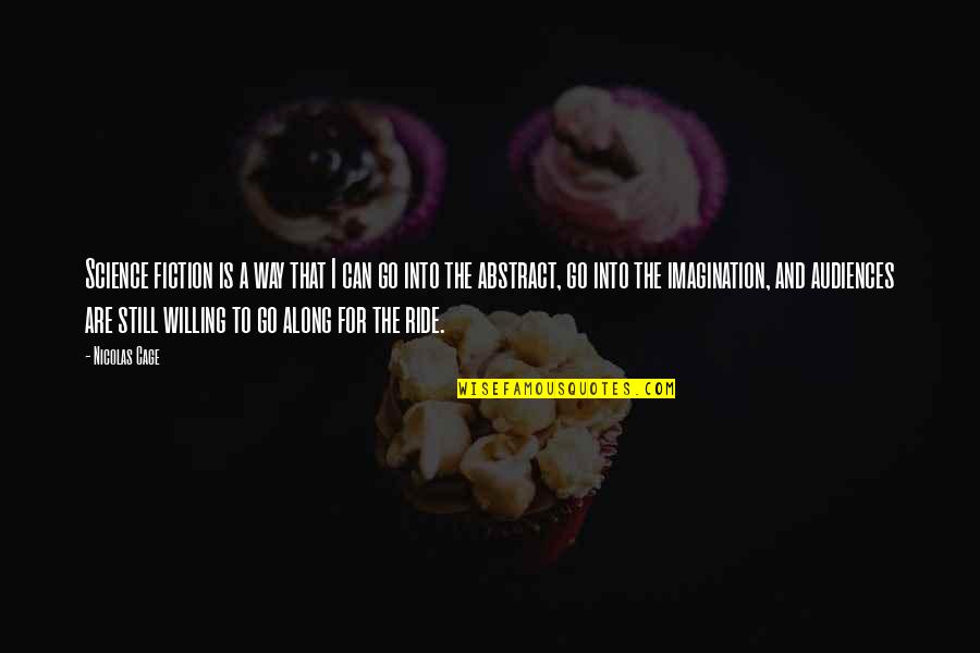 Birth Of Our Savior Quotes By Nicolas Cage: Science fiction is a way that I can Birth Of Our Savior Quotes By Nicolas Cage: Science fiction is a way that I can