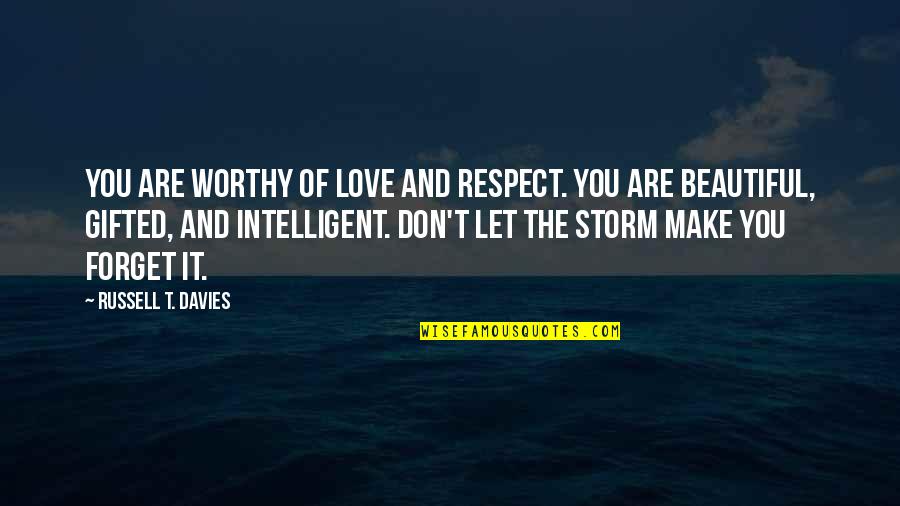 Birth Of Your First Child Quotes By Russell T. Davies: You are worthy of love and respect. You Birth Of Your First Child Quotes By Russell T. Davies: You are worthy of love and respect. You
