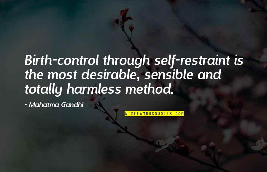 Birth The Quotes By Mahatma Gandhi: Birth-control through self-restraint is the most desirable, sensible