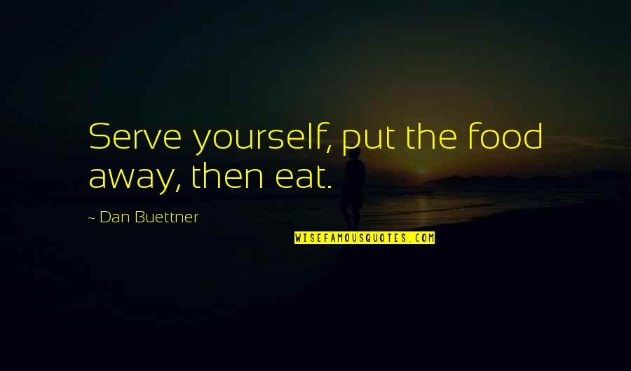 Birthday Album Quotes By Dan Buettner: Serve yourself, put the food away, then eat.