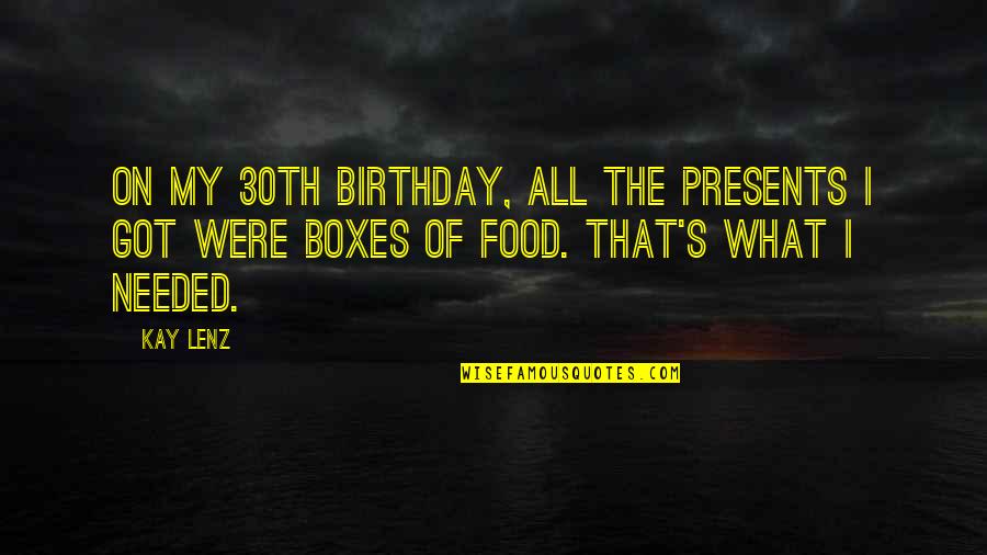 Birthday And Food Quotes By Kay Lenz: On my 30th birthday, all the presents I
