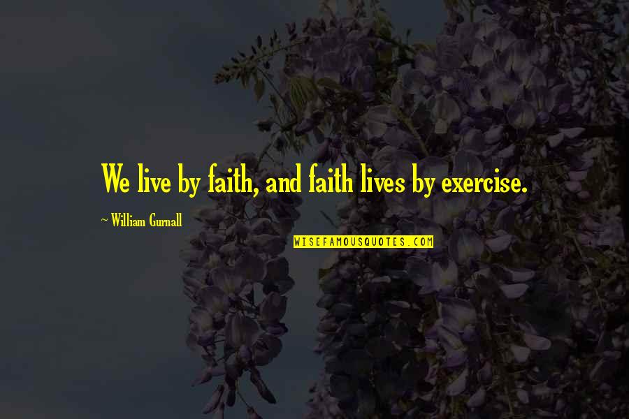 Birthday Banners Quotes By William Gurnall: We live by faith, and faith lives by