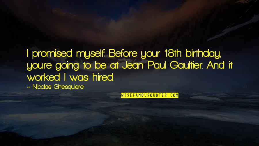 Birthday Before Quotes By Nicolas Ghesquiere: I promised myself: Before your 18th birthday, you're Birthday Before Quotes By Nicolas Ghesquiere: I promised myself: Before your 18th birthday, you're