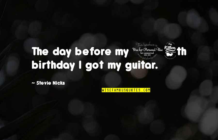 Birthday Before Quotes By Stevie Nicks: The day before my 16th birthday I got