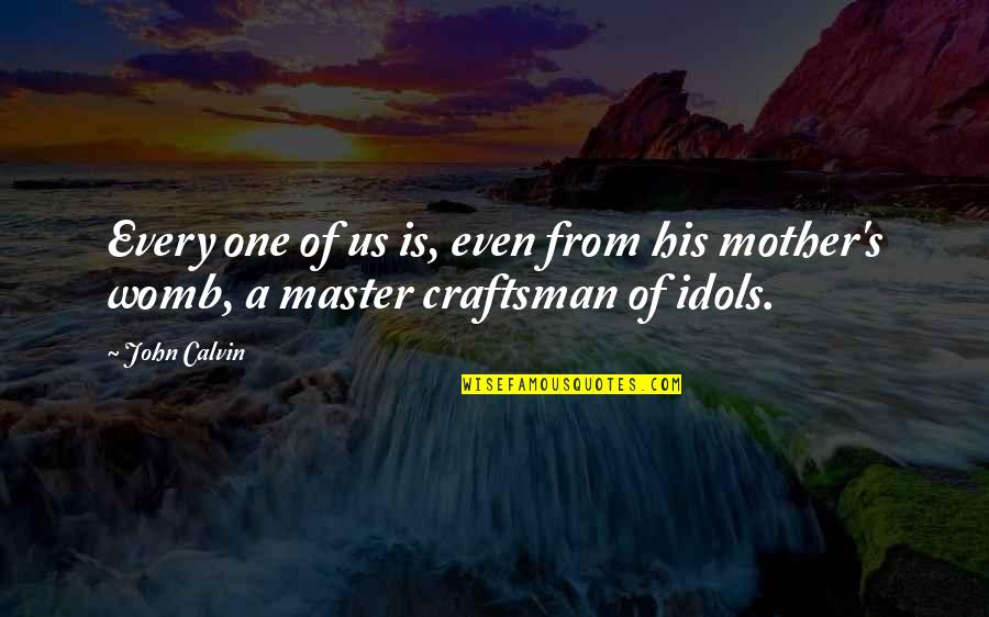Birthday Best Friends Quotes By John Calvin: Every one of us is, even from his